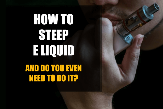 How to Steep E-Juice