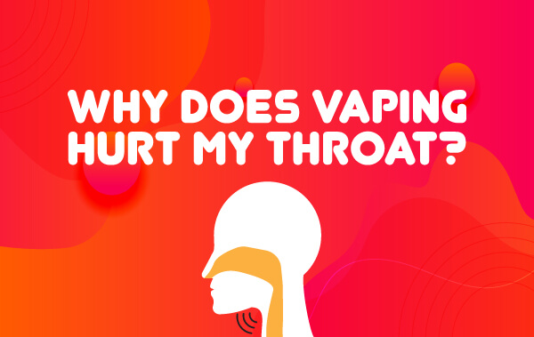 Why Does Vaping Burn My Throat? Here’s What You Need to Know
