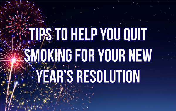 Tips to Help You Quit Smoking for Your New Year's Resolution