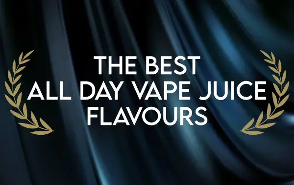 the best all day vape juice flavours