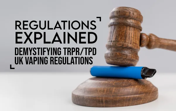 TRPR/TPD UK Regulations Explained