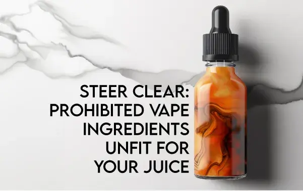 Banned Vape Ingredients to Avoid in Your Vape Juice