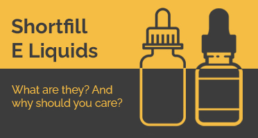 What Are Shortfill E Liquids?