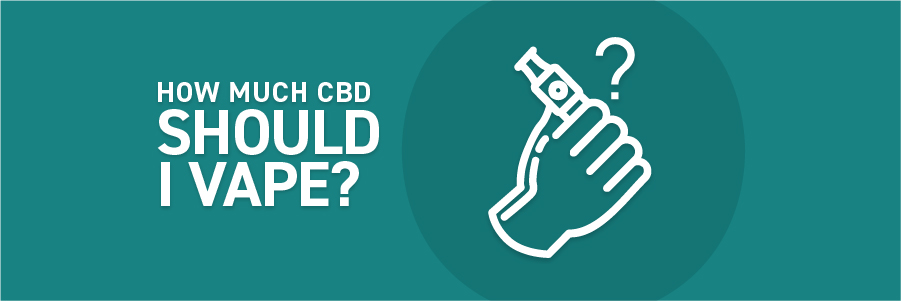 How Much CBD Should I Vape?