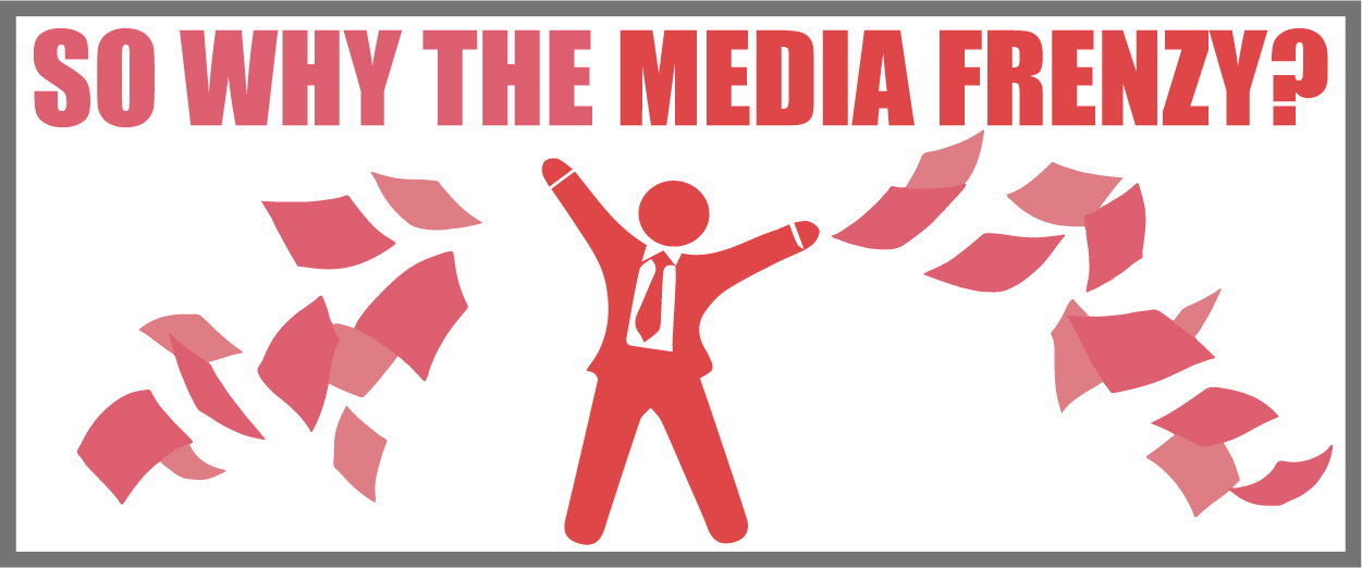 So Why the Media Frenzy?