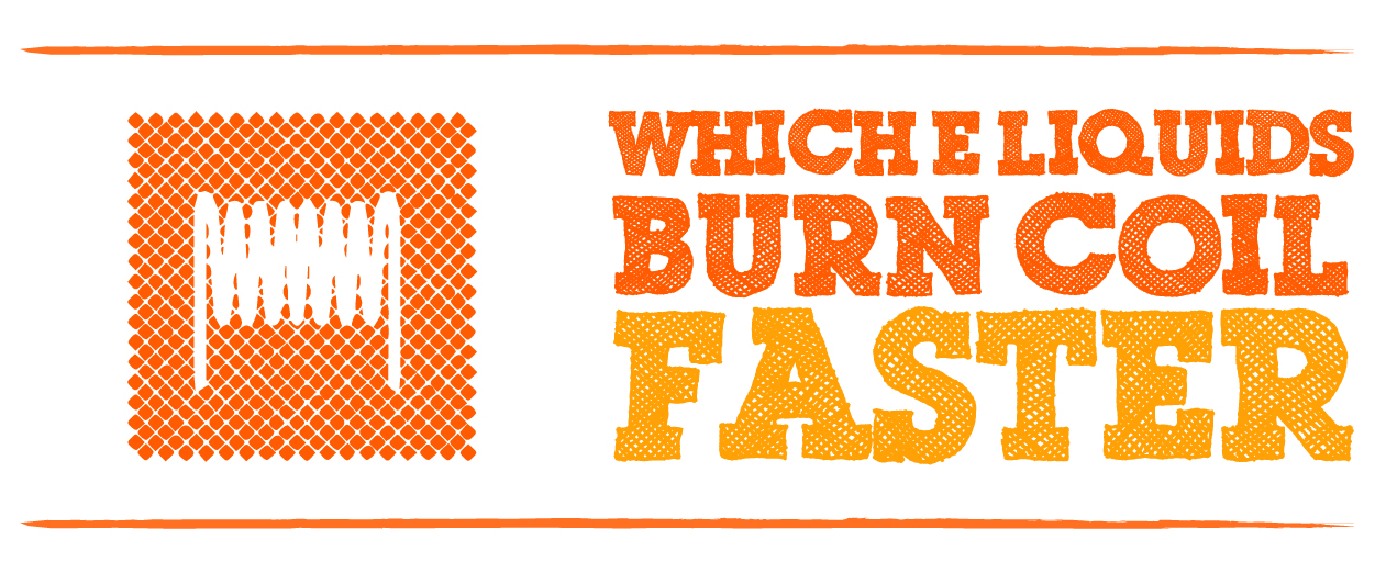 Which E-Liquids Burn Coil Faster?