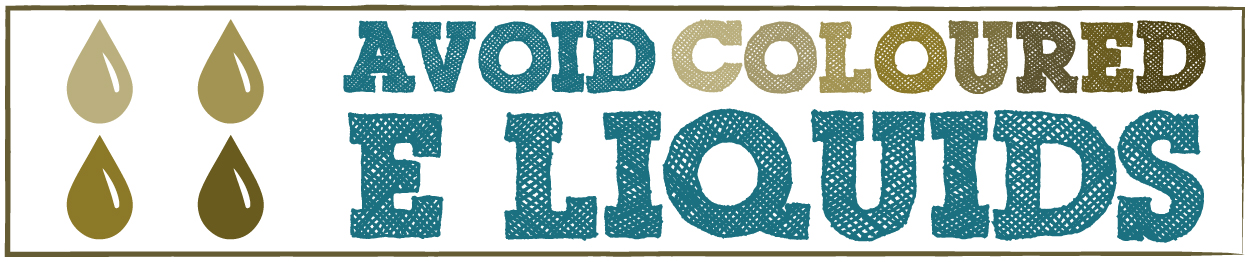 Avoid Coloured E-Liquids