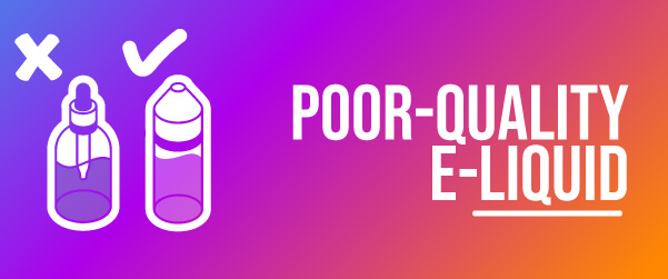 Poor-Quality E-Liquid 