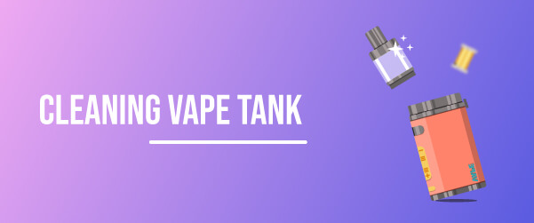 How to Clean Out Vape Tank