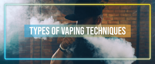 Types of Vaping Techniques