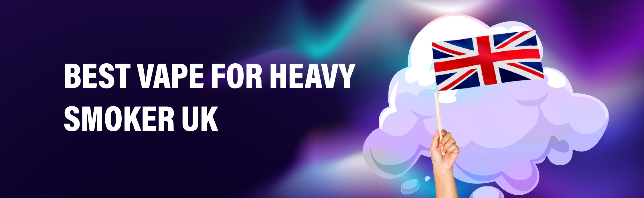 Best Vape for Heavy Smoker UK