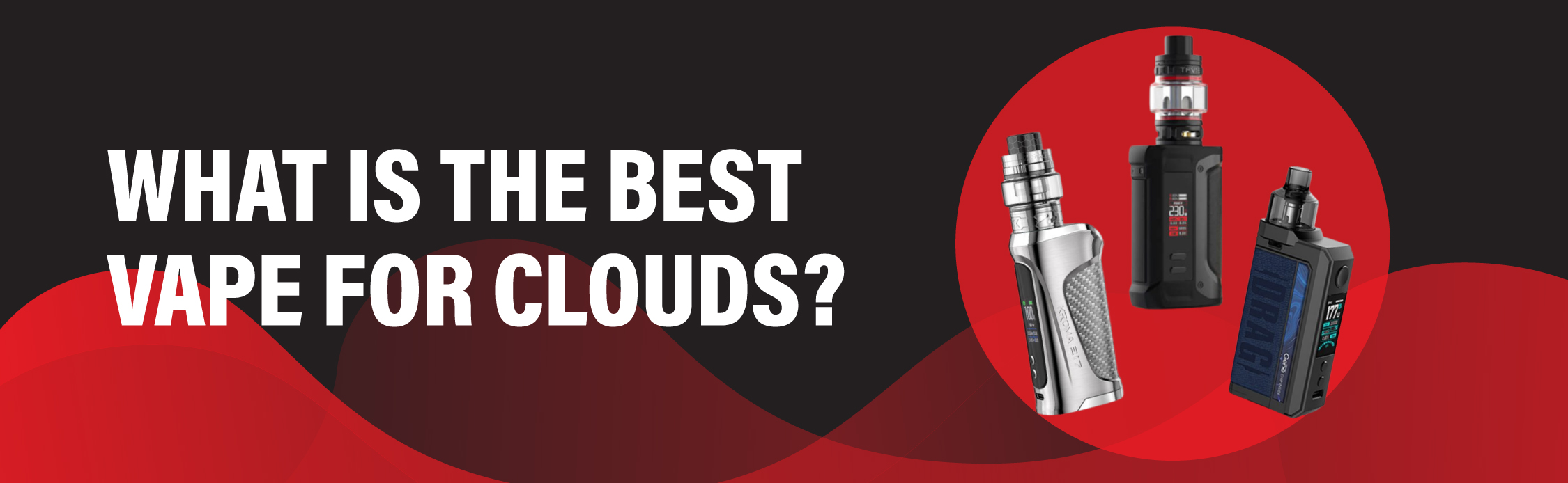 What is the Best Vape for Clouds?Â