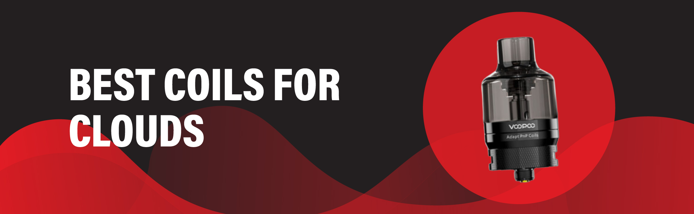 Best Coils for Clouds