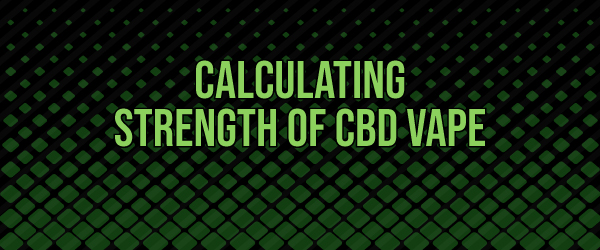 Calculating Strength of CBD Vape Juice