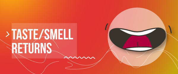 Taste/Smell Returns