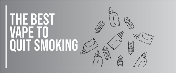 The Best Vape to Quit Smoking