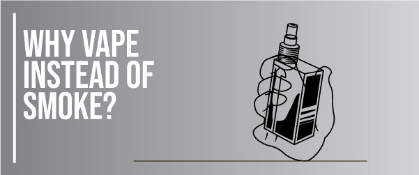 Why Vape Instead of Smoke?
