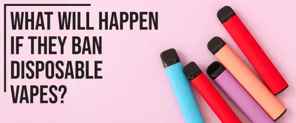 What Will Happen If They Ban Disposable Vapes? graphic