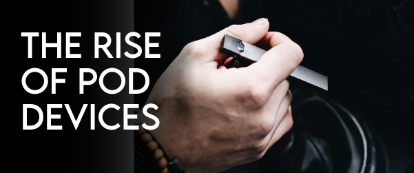 The Rise of Pod Devices