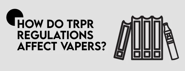 How to TRPD regulations affect vapers image