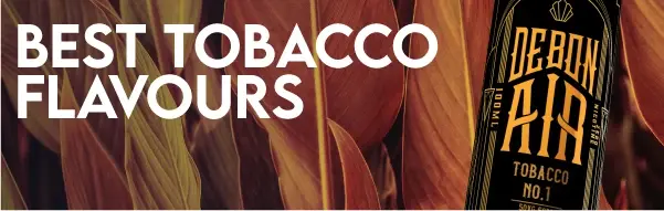 image saying best tobacco flavours with a debonair e-liquid bottle