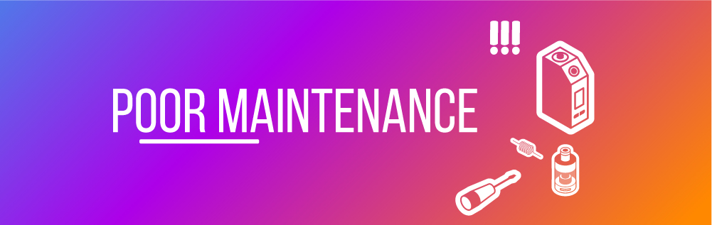 Poor maintenance of vaping devices