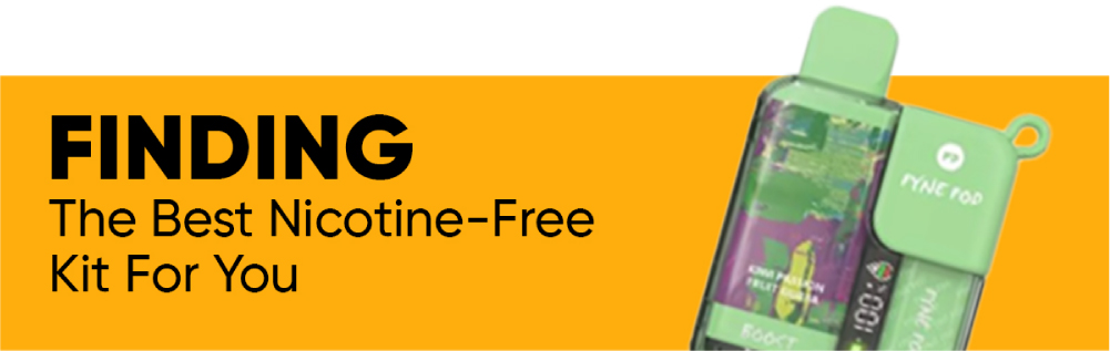 Finding the best nicotine-free kit for you