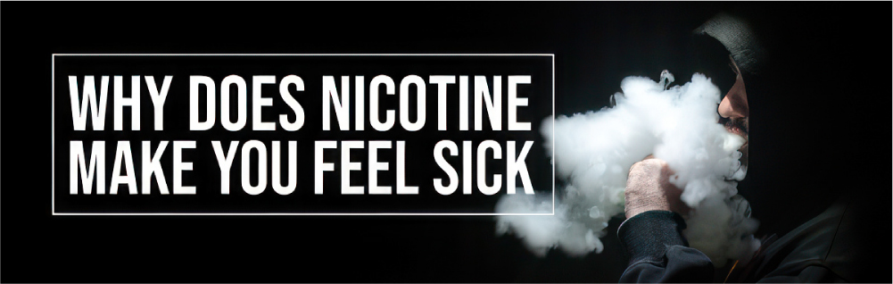 Why Does Nicotine Make You Feel Sick