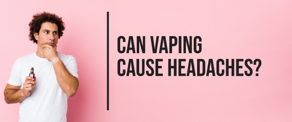 Can_Vaping_Cause_Headaches_If_So_How_Do_You_Stop_Them-02