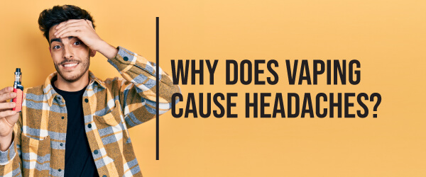Can_Vaping_Cause_Headaches_If_So_How_Do_You_Stop_Them-04
