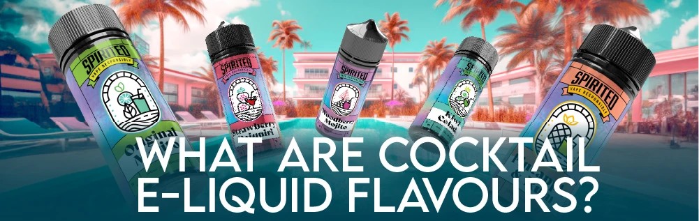The_Best_cocktail_e-liquid_flavours_of_2025_What_are_Cocktail_E-liquid_Flavours--