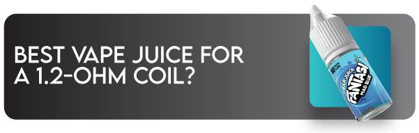 Header image reading "Best Vape Juice for a 1.2-ohm coil?" showing bottle of Fantasi Bar Juice