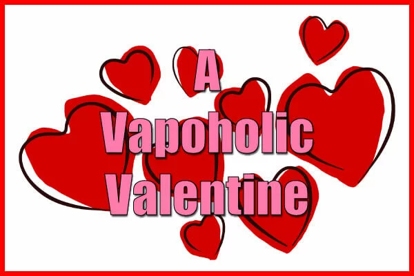 A Vapoholic Valentine