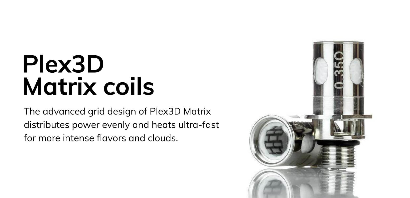 Plex 3d coils go Max
