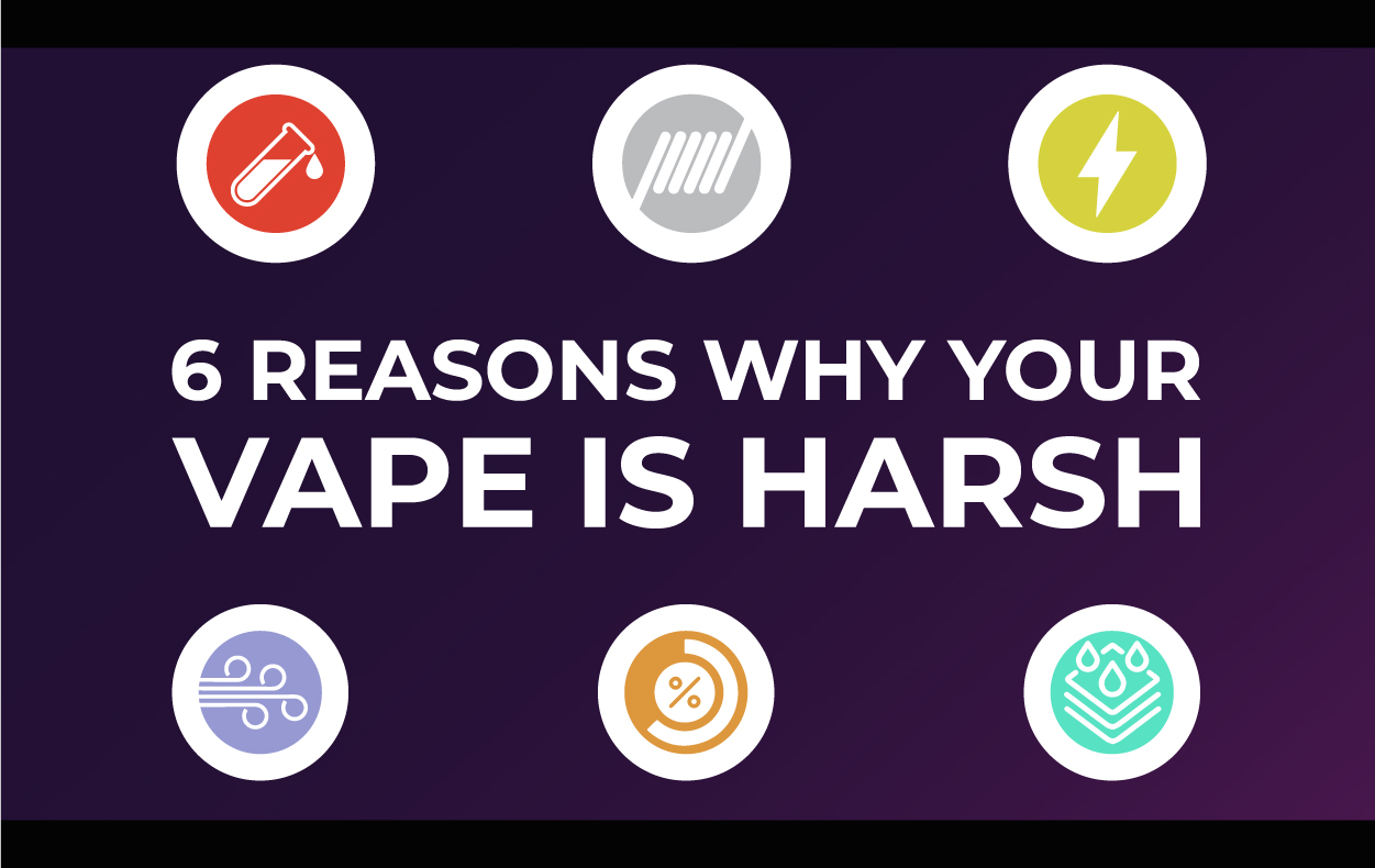 6 reasons your vape is harsh