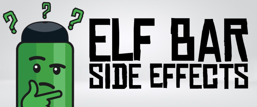 Are Elf Bars bad for you - any side effects?
