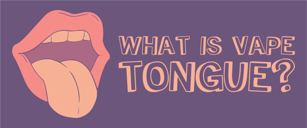 what is vape tongue?