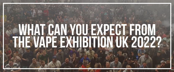 what can you expect at the vape exhibition uk