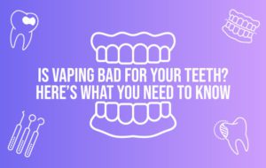 is vaping bad for your teeth