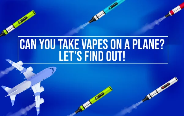 Can you take vapes on a plane? Here's What You Need to Know