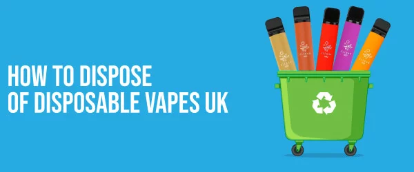 how to dispose of disposable vapes uk