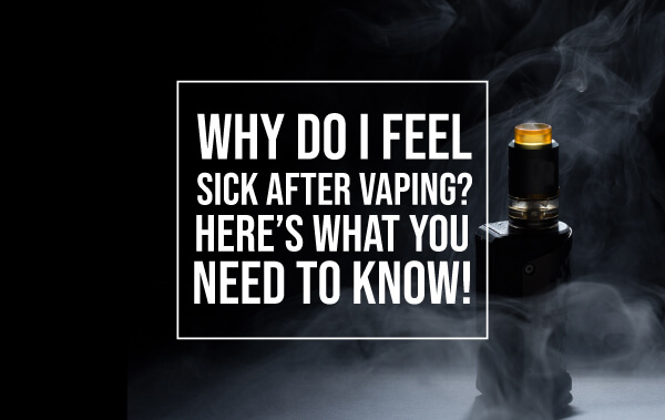 why do i feel sick after vaping