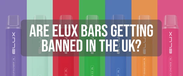 are elux bars getting banned in uk
