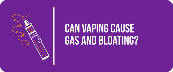 can vaping cause gas and bloating