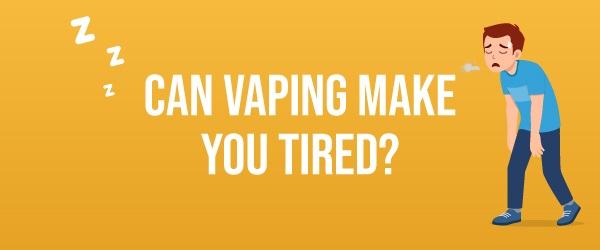can vaping make you tired