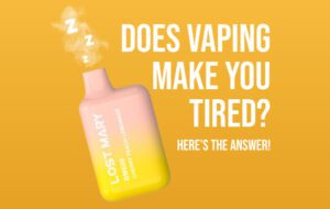 does vaping make you tired -- the answer
