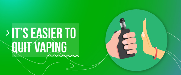 it's easier to quit vaping - 10 benefits