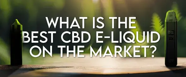 what is the best cbd e-liquid on the market vapoholic infographic
