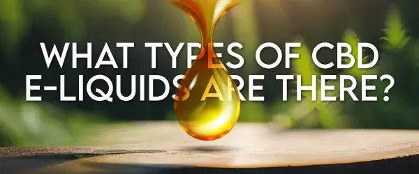 WHAT TYPES OF CBD E-LIQUIDS ARE THERE GRAPHIC VAPOHOLIC