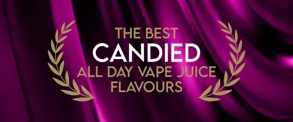 The Best Candied All Day Vape Juice Flavours graphic